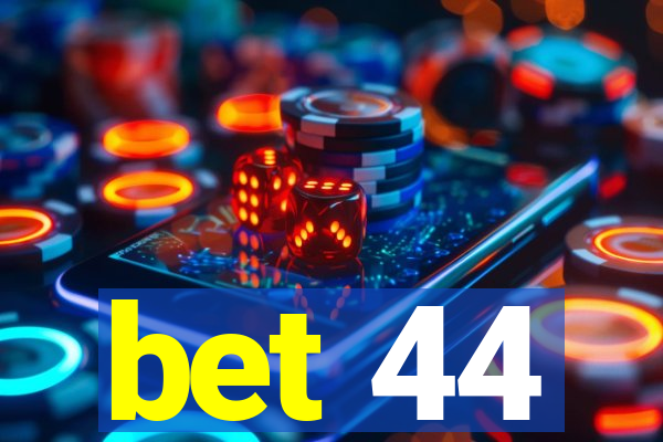 bet 44